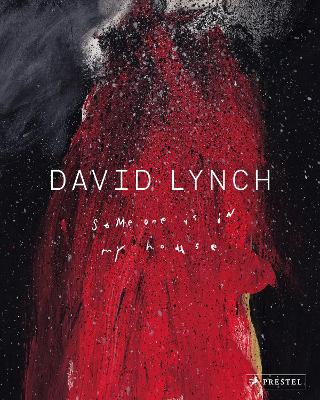 David Lynch: Someone Is in My House by Kristine McKenna