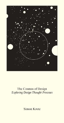Simon Kretz: The Cosmos of Design: Exploring Design Through Thought Processes book