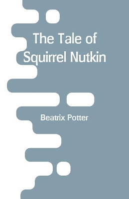 The The Tale of Squirrel Nutkin by Beatrix Potter