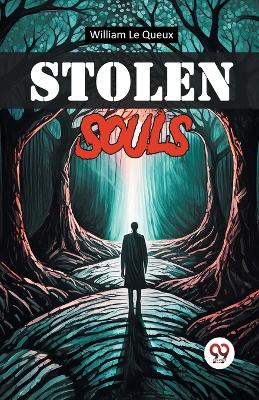 Stolen Souls by William Le Queux