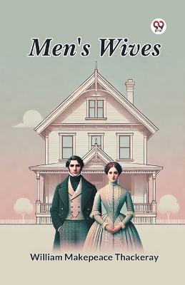 Men's Wives by William Makepeace Thackeray