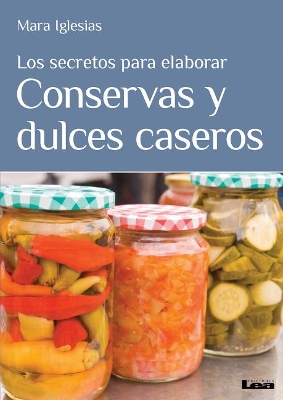 Los secretos para elaborar conservas y dulces caseros book