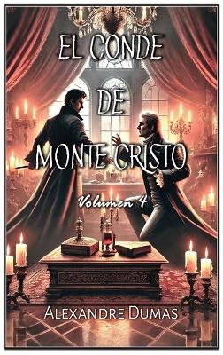 El Conde de Monte Cristo: Volumen 4 book