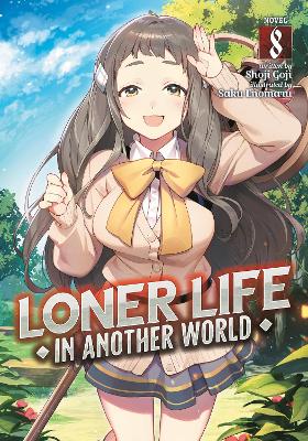 Loner Life in Another World (Light Novel) Vol. 8 book