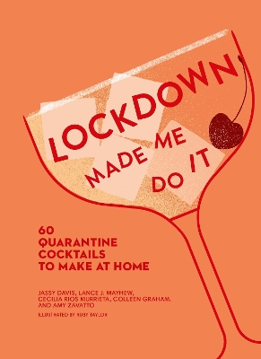 Lockdown Made Me Do It: 60 quarantine cocktails to make at home (Made Me Do It) book