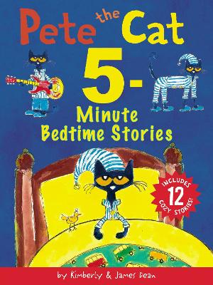 Pete the Cat: 5-Minute Bedtime Stories: Includes 12 Cozy Stories! book