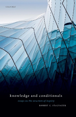 Knowledge and Conditionals: Essays on the Structure of Inquiry book