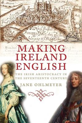 Making Ireland English by Jane Ohlmeyer