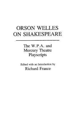 Orson Welles on Shakespeare by Richard France