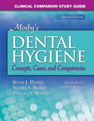 Clinical Companion Study Guide for Mosby's Dental Hygiene by Susan J. Daniel