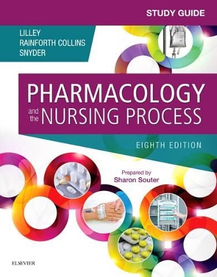 Study Guide for Pharmacology and the Nursing Process by Linda Lane Lilley