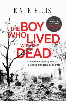 The Boy Who Lived with the Dead by Kate Ellis