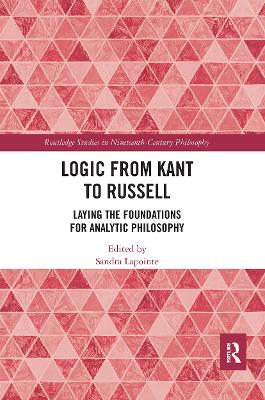 Logic from Kant to Russell: Laying the Foundations for Analytic Philosophy book