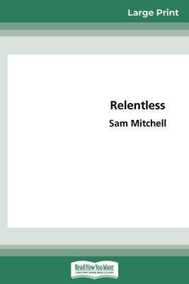 Relentless (16pt Large Print Edition) by Sam Mitchell