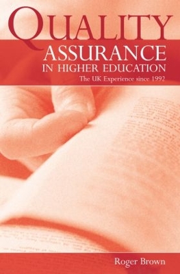 Quality Assurance in Higher Education: The UK Experience Since 1992 by Roger Brown