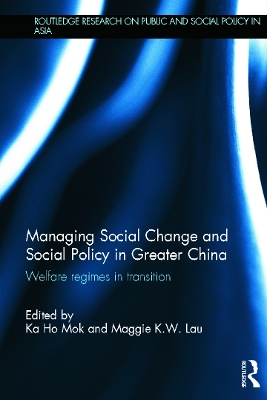 Managing Social Change and Social Policy in Greater China by Ka Ho Mok
