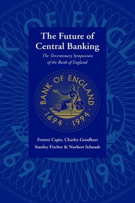 The Future of Central Banking by Forrest Capie