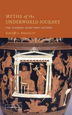 Myths of the Underworld Journey by Radcliffe G. Edmonds, III