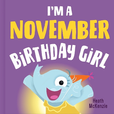 I'M a November Birthday Girl by Heath McKenzie