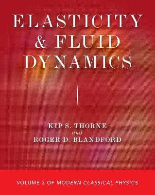 Elasticity and Fluid Dynamics: Volume 3 of Modern Classical Physics book