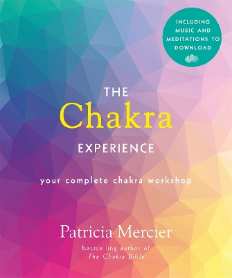 The Chakra Experience: Your Complete Chakra Workshop Book with Audio Download book