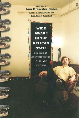 Wide Awake in the Pelican State: Stories by Contemporary Louisiana Writers book