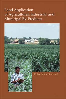 Land Application of Agricultural Industrial and Municipal By-products book