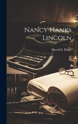 Nancy Hanks Lincoln by Harold E Briggs