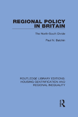 Regional Policy in Britain: The North South Divide by Paul N. Balchin
