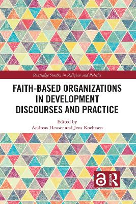 Faith-Based Organizations in Development Discourses and Practice by Jens Koehrsen