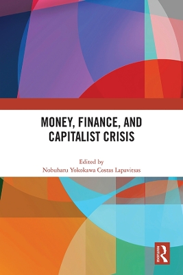 Money, Finance, and Capitalist Crisis by Nobuharu Yokokawa