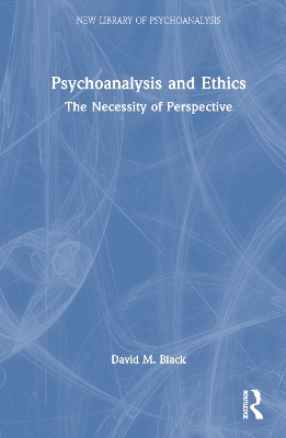 Psychoanalysis and Ethics: The Necessity of Perspective book