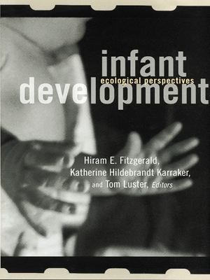 Infant Development: Ecological Perspectives by Hiram E. Fitzgerald