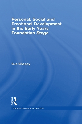 Personal, Social and Emotional Development in the Early Years Foundation Stage by Sue Sheppy