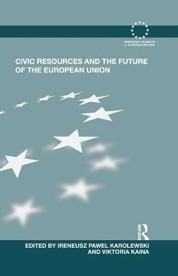 Civic Resources and the Future of the European Union by Ireneusz Pawel Karolewski