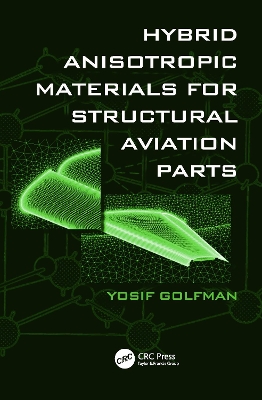 Hybrid Anisotropic Materials for Structural Aviation Parts by Yosif Golfman
