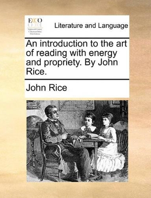 An Introduction to the Art of Reading with Energy and Propriety. by John Rice. book