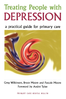 Treating People with Depression: A Practical Guide for Primary Care by Greg Wilkinson