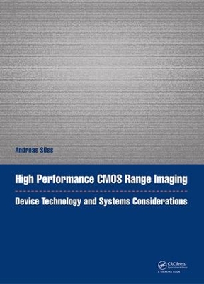High Performance CMOS Range Imaging: Device Technology and Systems Considerations by Andreas Süss