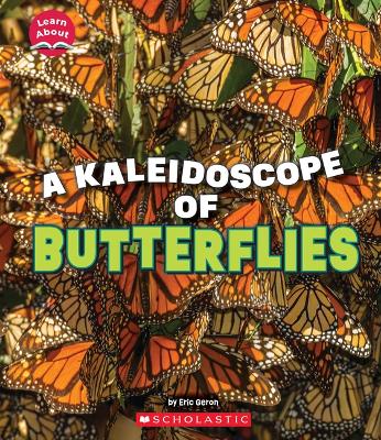 A Kaleidoscope of Butterflies (Learn About: Animals) by Eric Geron