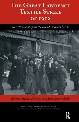 The The Great Lawrence Textile Strike of 1912: New Scholarship on the Bread & Roses Strike by Robert Forrant