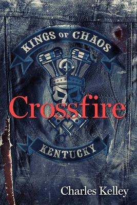Crossfire: Book 2 in the Kings of Chaos Motorcycle Club Series book