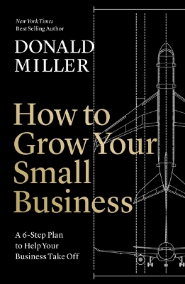 How to Grow Your Small Business: A 6-Step Plan to Help Your Business Take Off book