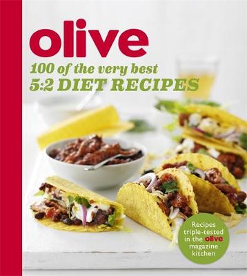 Olive: 100 of the Very Best 5:2 Diet Recipes book