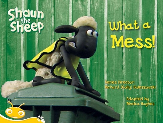 Bug Club Level 7 - Yellow: Shaun the Sheep - What a Mess! (Reading Level 7/F&P Level E) book