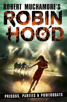 Robin Hood 7: Prisons, Parties & Powerboats (Robert Muchamore's Robin Hood) book