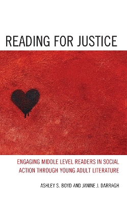 Reading for Justice: Engaging Middle Level Readers in Social Action through Young Adult Literature by Ashley S. Boyd