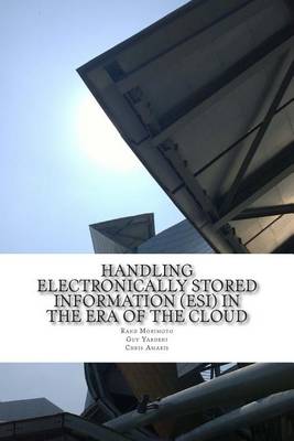 Handling Electronically Stored Information (ESI) in the Era of the Cloud book