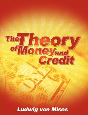 The The Theory of Money and Credit by Ludwig von Mises