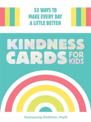 Kindness Cards for Kids: 52 Ways to Make Every Day a Little Better book
